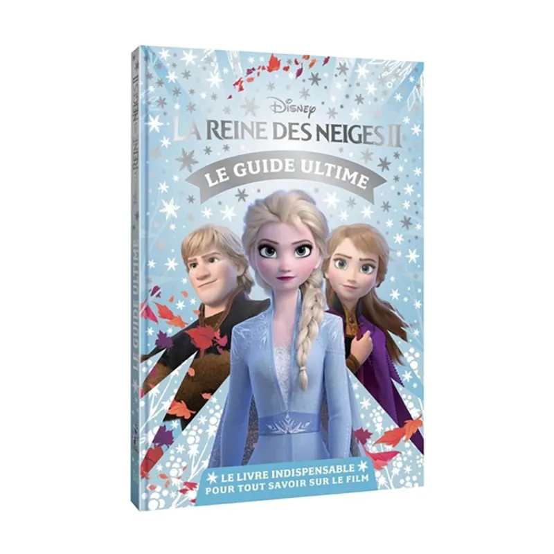 Le Guide Ultime La Reine des Neiges - 6+-0