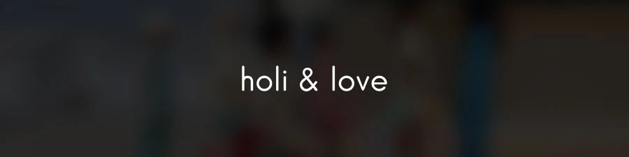 Holi & Love