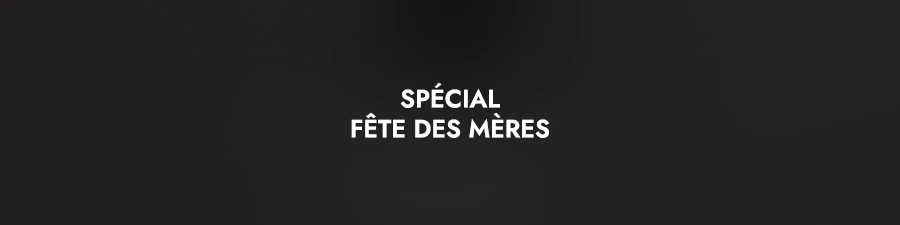 Spécial fête des mères