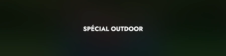 Spécial outdoor