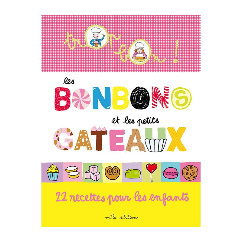 Trop bon : Les bonbons et les petits gâteaux - 6+-1