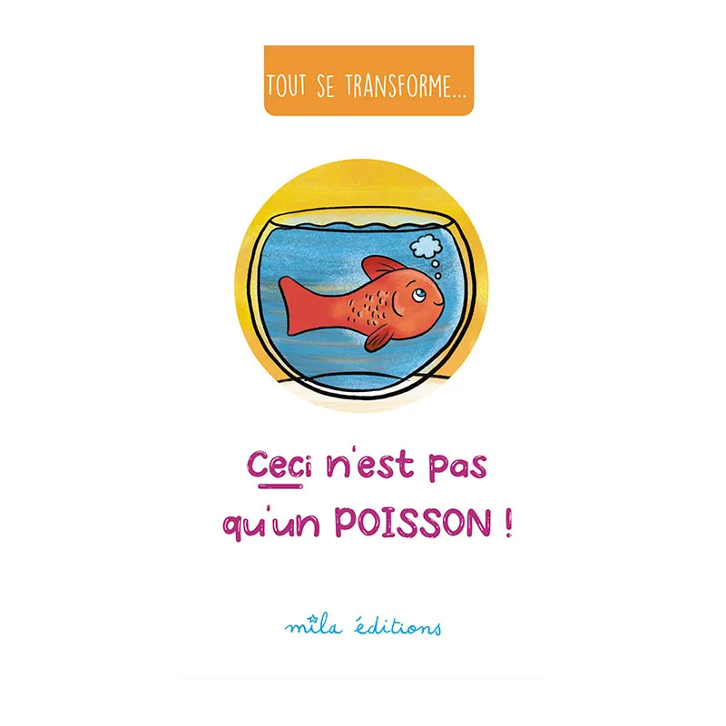 Tout se transforme... Ceci n'est pas qu'un poisson ! - 24m+-0